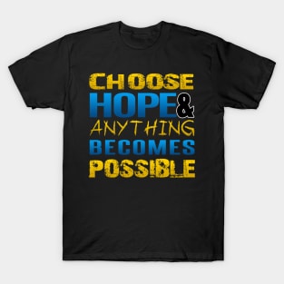 Choose hope and anything becomes possible T-Shirt